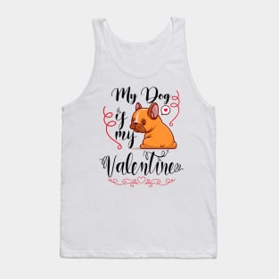 Funny Valentine's day Quote,My dog is my valentine Cool design for valentine's day Tank Top